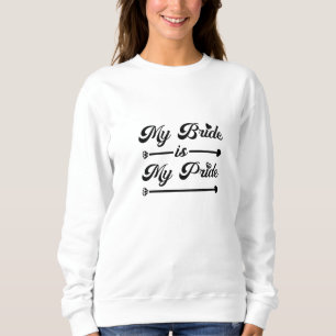 Hochzeit - Meine Braut mein Stolz - ein stolzer Br Sweatshirt