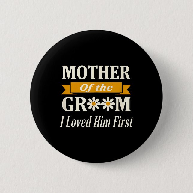 Hochzeit Mutter des Bräutigams Ich liebte ihn zuer Button (Vorderseite)