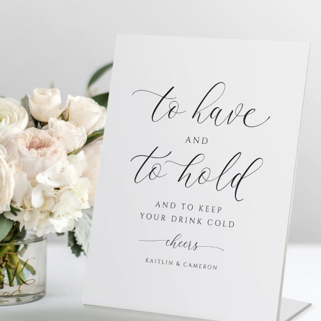 Hochzeit, um Ihr Getränk kalt Behalten und zu halt Sockelschild (to have and to hold and to keep your drink cold wedding sign - elegant romantic and modern script)