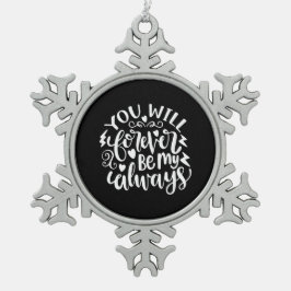 Hochzeitsgeschenk, das du für immer mein immer sei schneeflocken Zinn-Ornament
