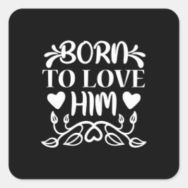 Hochzeitsgeschenk Geboren für ihn Liebe Quadratischer Aufkleber