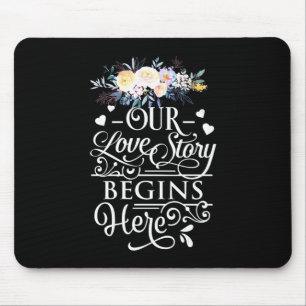 Hochzeitsgeschenke   Unsere Liebe Story beginnt hi Mousepad