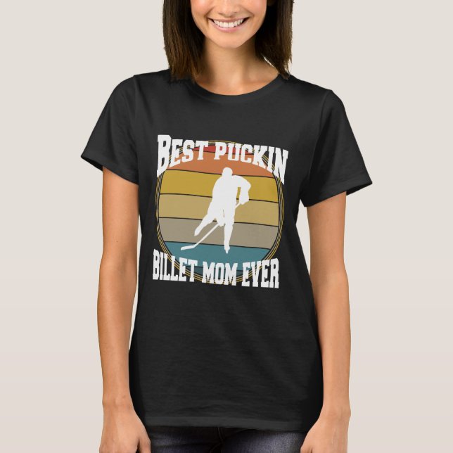 Hockey Best Puckin Billet Mama T-Shirt (Vorderseite)