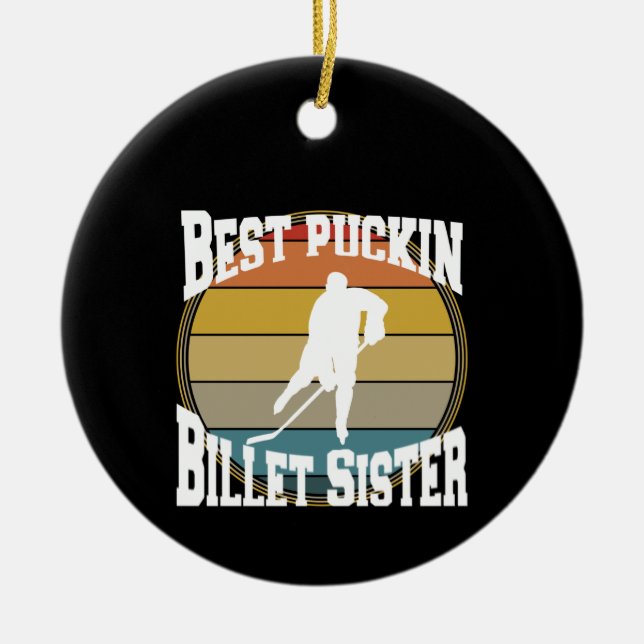 Hockey Best Puckin Billet Sister Keramik Ornament (Vorne)