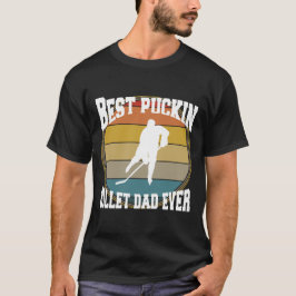 Hockey Best Puckin Billet Vater T-Shirt