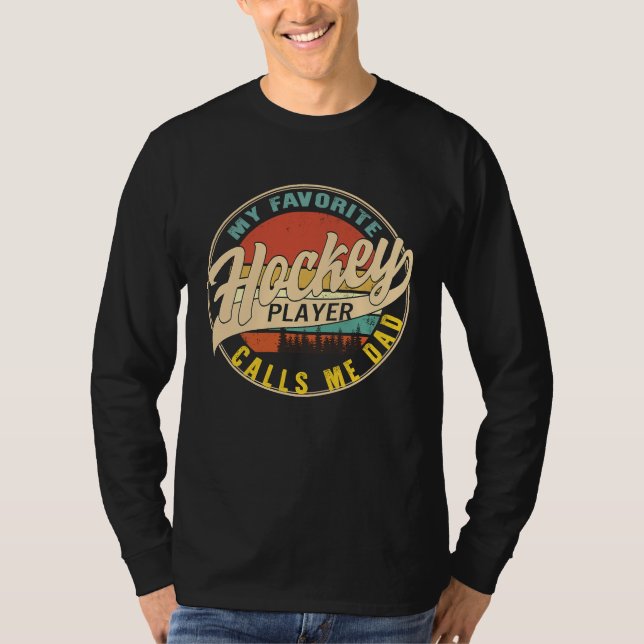 Hockey Dad Favorite Hockey Player Calls Me Dad Fat T-Shirt (Vorderseite)