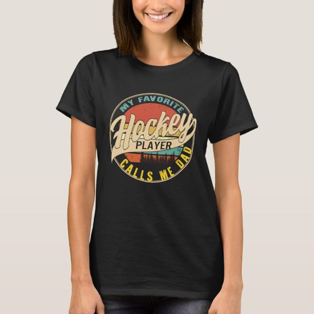 Hockey Dad Favorite Hockey Player Calls Me Dad Fat T-Shirt (Vorderseite)