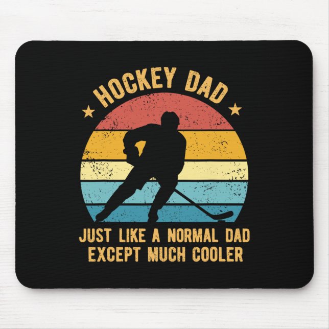 Hockey Dad Just Like A Normal Dad Except Much Cool Mousepad (Vorne)