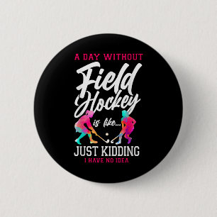 Hockey Ein Tag ohne Hockey ist wie... Button
