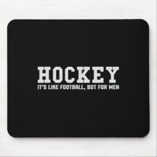 Hockey es #39; ist wie Fußball, aber für Männer Mousepad