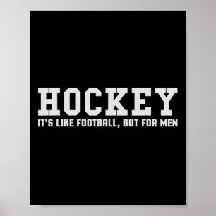 Hockey es #39; ist wie Fußball, aber für Männer Poster