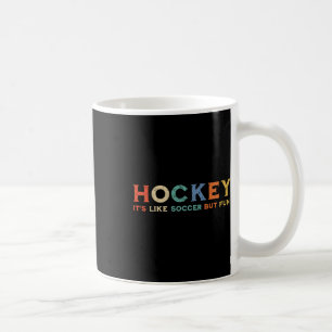 Hockey, es ist wie Fußball, aber lustig (1) Kaffeetasse