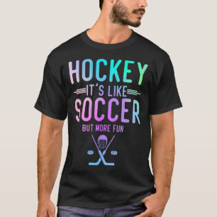 Hockey Es Ist Wie Fußball Aber Macht Mehr Spaß Eis T-Shirt