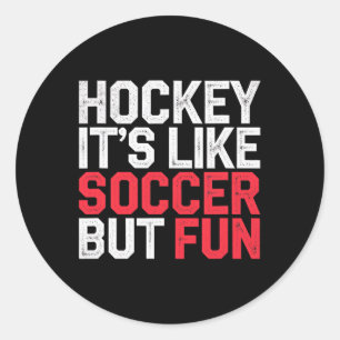 Hockey Es Ist Wie Fußball Aber Macht Spaß Cooler A Runder Aufkleber