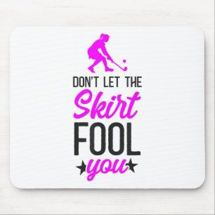 Hockey Feld Don't Let The Skirt Fool You _2 Mousepad