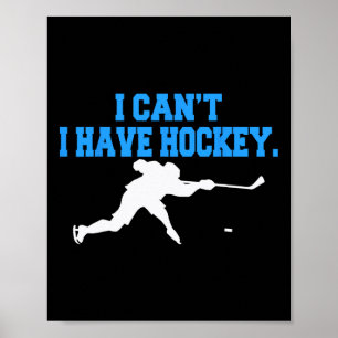 Hockey für Männer, ich kann kein Hockey haben Poster
