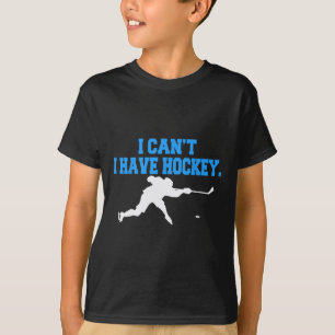Hockey für Männer, ich kann kein Hockey haben T-Shirt