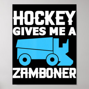 Hockey gibt mir einen Zamboner Eishockey-Spieler Poster