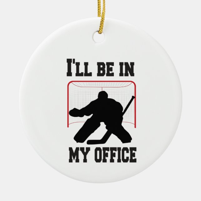 Hockey Goalie Ich werde in meinem Büro sein Keramik Ornament (Vorne)