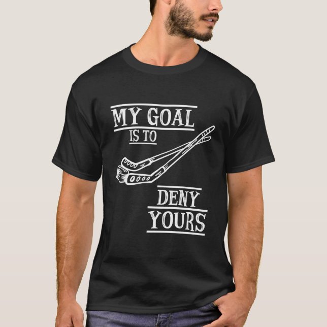 Hockey Goalie mein Ziel ist es, dein Hockey-Ziel z T-Shirt (Vorderseite)