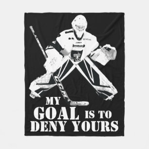 Hockey Goalie Mein Ziel ist es, Deny Yours Fleecedecke