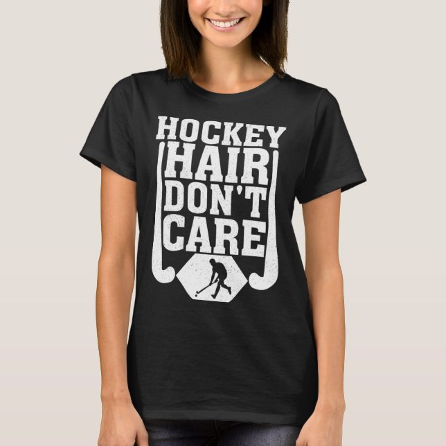 Hockey Hair Don't Care Funny Ice Hockey Player Lov T-Shirt (Vorderseite)