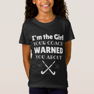 Hockey: I'm the girl your coach warned you about T-Shirt