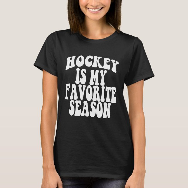 Hockey Is My Favorite Season  Positive quote  Tren T-Shirt (Vorderseite)
