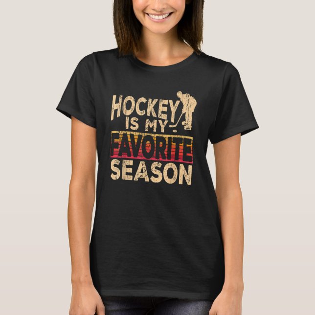 Hockey is my favourite season ice hockey player ic T-Shirt (Vorderseite)