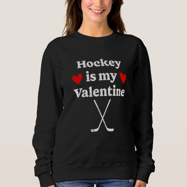 Hockey Is My Valentine Funny Hockey Valentines Day Sweatshirt (Vorderseite)