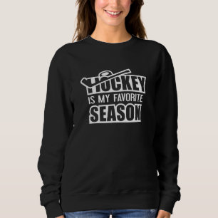 Hockey ist meine Lieblingssaison Sweatshirt
