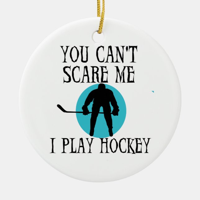 Hockey können Sie mich nicht erschrecken T - Keramik Ornament (Vorne)
