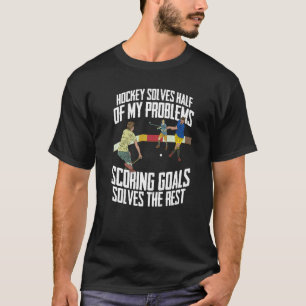 Hockey löst die Hälfte meiner Probleme mit Hockey T-Shirt