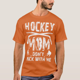 Hockey Mama nicht mit Me Ice Hockey Player Mama T-Shirt