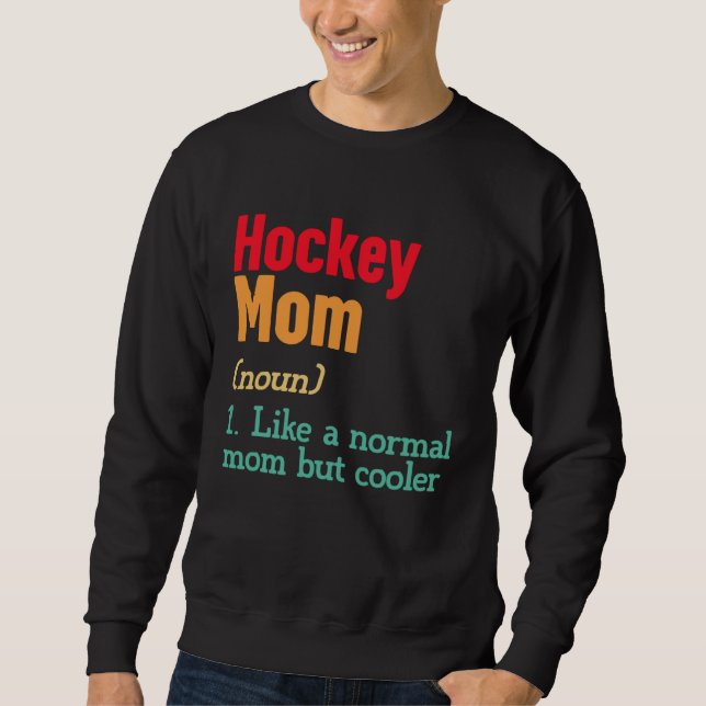 Hockey Mom Definition  Sports Mama Mother s Day Sweatshirt (Vorderseite)
