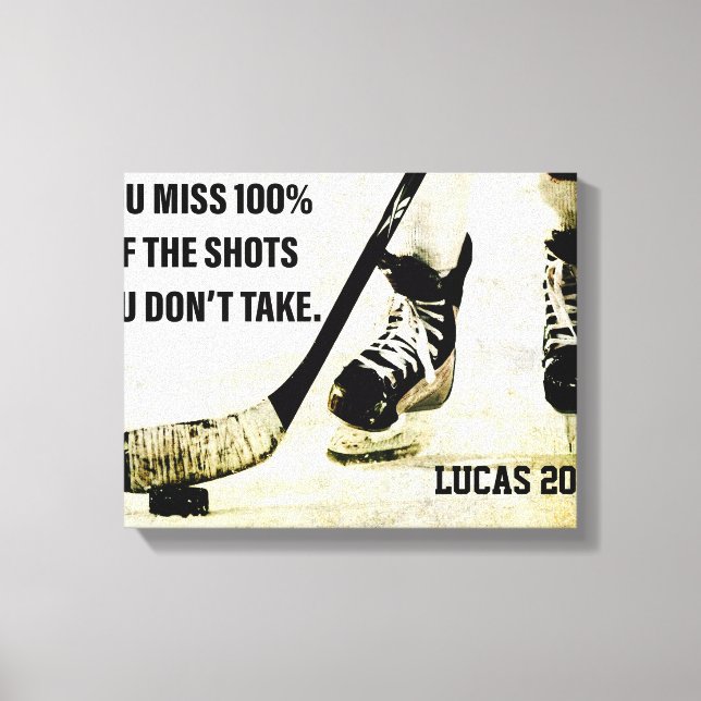 Hockey Motivation You Miss 100% Of The Shots Leinwanddruck (Vorderseite)