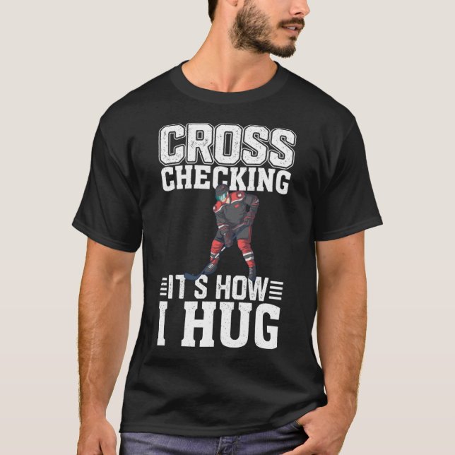 Hockey Player Cross Überprüfung Es ist, wie ich um T-Shirt (Vorderseite)