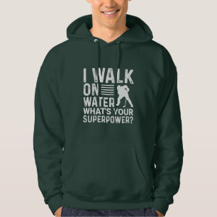 Hockey Player I Walk on Water Hoodie