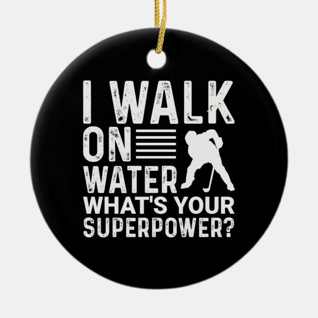 Hockey Player I Walk on Water Keramik Ornament (Vorne)
