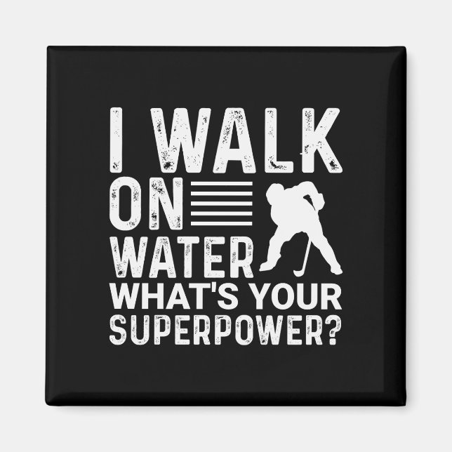 Hockey Player I Walk on Water Magnet (Vorne)