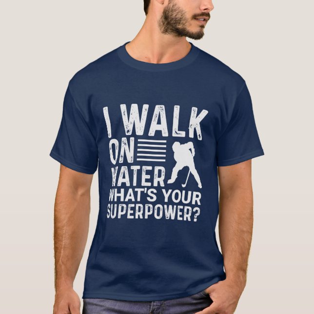 Hockey Player I Walk on Water T-Shirt (Vorderseite)