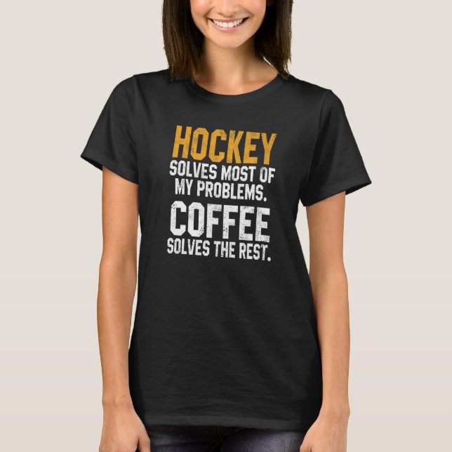 Hockey Solves My Problems Coffee  Gameday Ice Hock T-Shirt (Vorderseite)