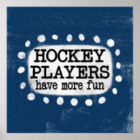 Hockey Spieler haben mehr Spaß Poster Wall Art