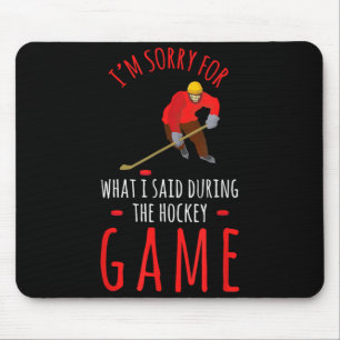 Hockey Sport Entschuldigung für das was ich gesagt Mousepad