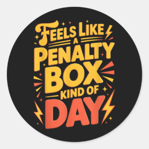 Hockey Stimmung_ Penalty Box So Eine Art Tag Lusti Runder Aufkleber