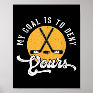 Hockey-Torwart-Shirt Mein Ziel ist es, deins zu ve Poster