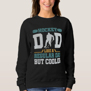Hockey-Vater wie ein normaler Vater, aber cooler g Sweatshirt