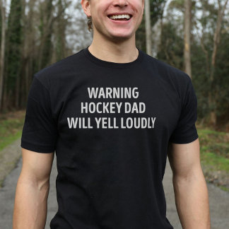 Hockey Vater Will Yell Louly Funny T-Shirt