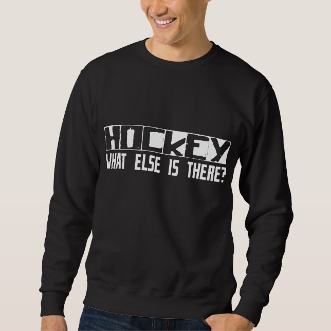 Hockey, was sonst dort ist? sweatshirt (Vorderseite)