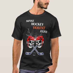 Hockey wieder gewaltsam machen T-Shirt